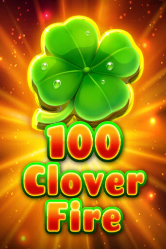 Демо игра 100 Clover Fire от Fazi | Casino X BY