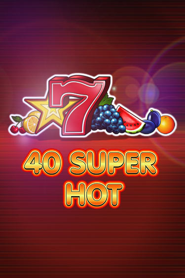 Демо игра 40 Super Hot от Amusnet Interactive | Casino X BY
