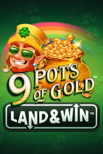 Демо игра 9 Pots of Gold Land & Win™ от Games Global | Casino X BY