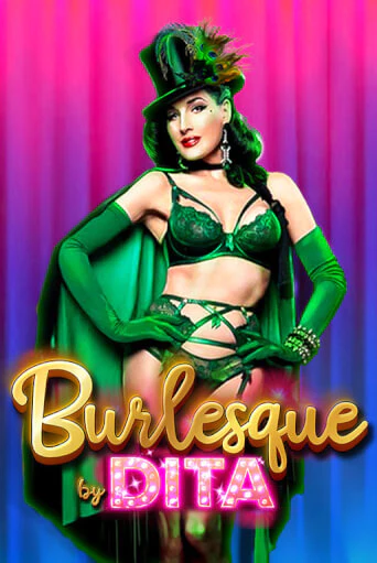 Демо игра Burlesque by Dita от Games Global | Casino X BY
