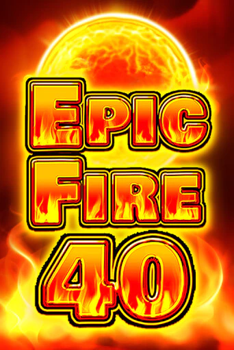 Демо игра Epic Fire 40 от Fazi | Casino X BY