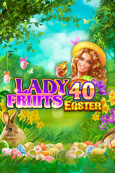 Демо игра Lady Fruits 40 Easter от Amatic | Casino X BY