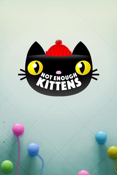 Демо игра Not Enough Kittens от Thunderkick | Casino X BY