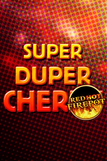 Демо игра Super Duper Cherry Red Hot Firepot от Gamomat | Casino X BY
